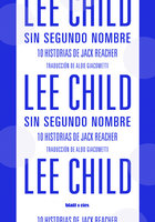 Sin segundo nombre: 10 historias de Jack Reacher - (Edición Latinoamerica) - Lee Child