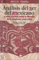 Análisis del ser del mexicano: y otros escritos sobre la filosofía de lo mexicano (1949-1952) - Emilio Uranga