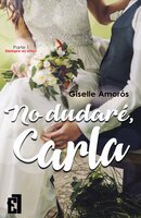 No dudaré, Carla - Giselle Amorós