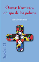 Óscar Romero, obispo de los pobres - Bernabé Dalmau Ribalta