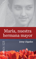 María, nuestra hermana mayor - Josep Lligadas Vendrell
