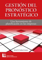 Gestión del pronóstico estratégico: Una herramienta de planificación en las empresas - Javier Cadena Lozano