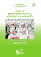 Fundamentos de salud pública Tomo III: Epídemiología básica y principios de investigación - Jorge Humberto Blanco Restrepo, José María Maya Mejía, Yolanda Torres De Galvis