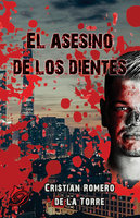 El asesino de los dientes - Cristian Romero de la Torre