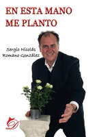 En esta mano me planto - Sergio Nicolás Romano González
