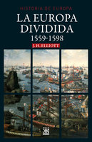 La Europa dividida: 1559-1598 - John H. Elliott