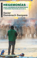 Hegemonías: Crisis, movimientos de resistencia y procesos políticos (2010-2013) - Xavier Domènech Sampere