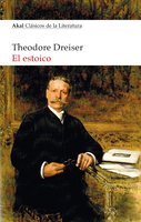 El Estoico: Trilogía del Deseo III - Theodore Dreiser