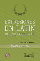 Expresiones en latín de uso corriente: Vademecum - José Ramón Arana Marcos