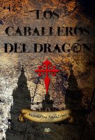 Los caballeros del dragón: Una historia de El Clan de los Imagineros - Antonio José Rojas López