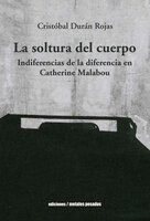 La soltura del cuerpo: Indiferencias de la diferencia en Catherine Malabou - Cristóbal Durán Rojas