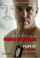 Sobreviviendo a Pablo Escobar: "Popeye" El Sicario, 23 años y 3 meses de cárcel - Jhon Jairo Velásquez Vásquez