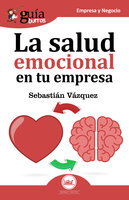 Guíaburros La salud emocional en tu empresa: Todo lo que debes saber sobre salud emocional - Sebastián Vázquez Jiménez