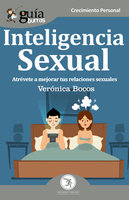 GuíaBurros: Inteligencia sexual: Atrévete a mejorar tus relaciones sexuales - Verónica Bocos