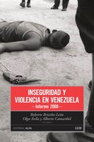 Inseguridad y violencia en Venezuela: Informe 2008 - Roberto Briceño León, Alberto Camardiel, Olga Ávila