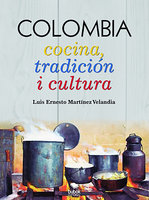 COLOMBIA: Cocina, tradición i cultura - Luis Ernesto Martínez Velandia