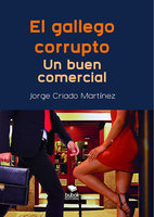 El gallego corrupto: Un buen comercial - Jorge Criado Martínez