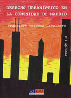 Derecho urbanístico en la Comunidad de Madrid - Francisco Velasco Caballero