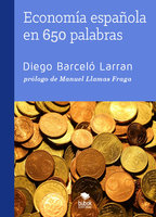 Economía española en 650 palabras - Diego Barceló Larran