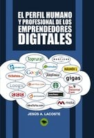 El perfil humano y profesional de los emprendedores digitales - Jesús A. Lacoste