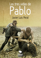 Las tres vidas de Pablo - Javier Luis Peral