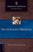 Sermones temáticos sobre escatología y profecía - John MacArthur