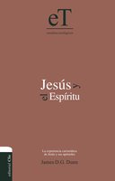 Jesús y el Espíritu: La experiencia carismática de Jesús y sus Apóstoles - James D. G. Dunn