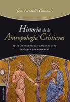 Historia de la antropología cristiana - Jesús Fernández González