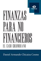 Finanzas para no financieros: El caso colombiano - Daniel Armando Chicaiza Cosme