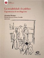 La sociabilidad y lo público: Experiencias de investigación - Alexandra Martínez, Nelson Antonio Gómez Serrudo