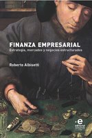 Finanza empresarial: Estrategia, mercados y negocios estructurados - Roberto Albisetti