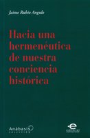 Hacia una hermenéutica de nuestra conciencia histórica - Jaime Rubio Angulo