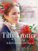 Tilly Trotter: kärlekens irrvägar - Catherine Cookson