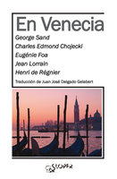 En Venecia - Henri De Regnier, Eugénie Foa, Charles Edmond Chojecki, Jean Lorrain, George Sand
