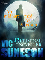 Mot midnatt med Vic Suneson : 13 kriminalnoveller - Vic Suneson