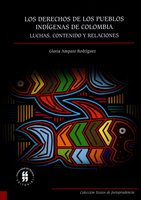 Los derechos de los pueblos indígenas: Luchas, contenido y relaciones - Gloria Amparo Rodríguez