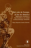 Del este de Europa al Sur de América: Migraciones soviéticas y Post Soviéticas a la ciudad de Bucarmanga, Santander - Varios Autores