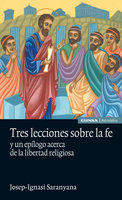 Tres lecciones sobre la fe: y un epílogo acerca de la libertad religiosa - Josep-Ignasi Saranyana