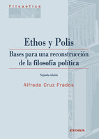 Ethos y Polis: Bases para la reconstrucción de la filosofía política - Alfredo Cruz Pardos
