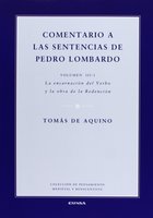 Comentario a las sentencias de Pedro Lombardo III/1: La Encarnación del Verbo y la obra de la Redención - Tomás de Aquino