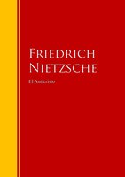 El Anticristo: Biblioteca de Grandes Escritores - Friedrich Nietzsche
