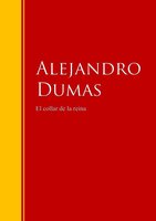 El collar de la reina: Biblioteca de Grandes Escritores - Alexandre Dumas, Alejandro Dumas