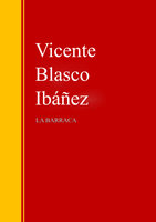 La Barraca: Biblioteca de Grandes Escritores - Vicente Blasco Ibañez