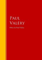 Obras de Paul Valéry: Biblioteca de Grandes Escritores - Paul Valery