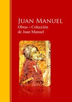 Obras ─ Colección de Juan Manuel: El Conde Lucanor: Biblioteca de Grandes Escritores - Juan Manuel