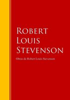 Obras de Robert Louis Stevenson: Biblioteca de Grandes Escritores - Robert Louis Stevenson