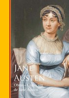 Obras - Colección de Jane Austen: Novelas Completas - Jane Austen