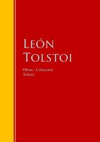 Obras - Colección de León Tolstoi: Biblioteca de Grandes Escritores - Léon Tolstoï