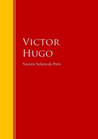 Nuestra Señora de París: Biblioteca de Grandes Escritores - Victor Hugo