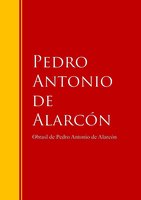 Obras - Colección de Pedro Antonio de Alarcón: Biblioteca de Grandes Escritores - Pedro Antonio de Alarcón